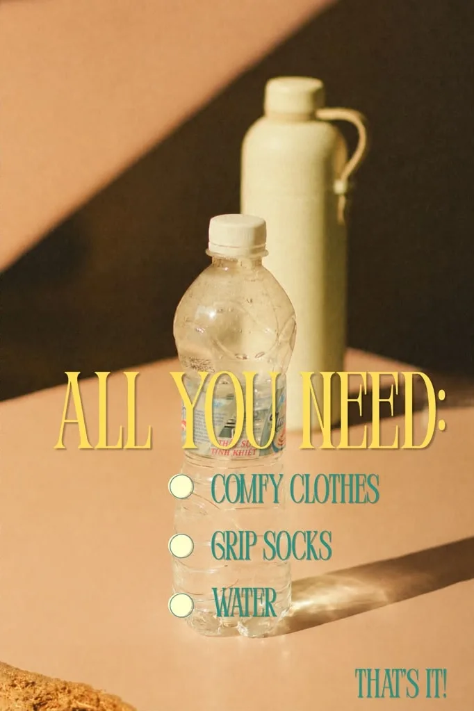 Slide 2: “All you need: comfy clothes, grip socks, water. That’s it!” next to two water bottles.